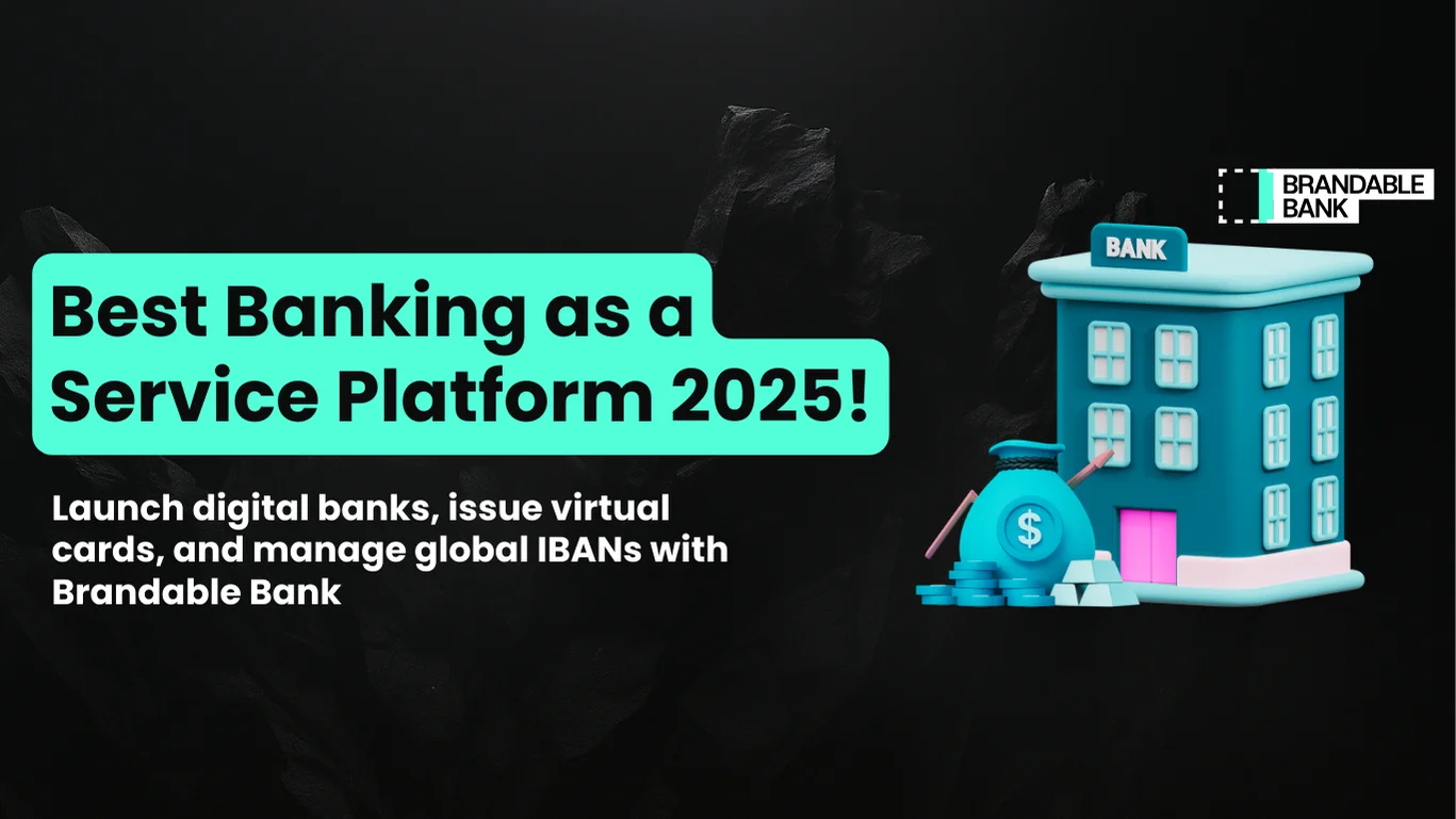 Why Brandable Bank is the Best Banking as a Service Platform in 2025